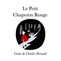 Conte de Charles Perrault - Le Petit Chaperon Rouge