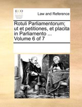 Rotuli Parliamentorum; ut et petitiones, et placita in Parliamento ... Volume 6 of 7