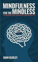 Mindfulness for the Mindless