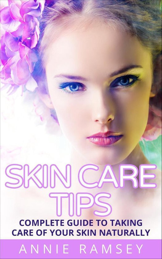 Skin Care Tips: Complete Guide to Taking Care of Your Skin N ... - cover