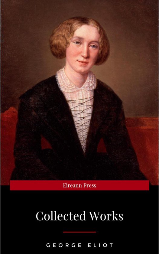 The Collected Complete Works of George Eliot (Huge Collectio ... - cover