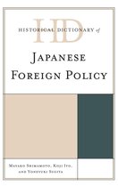 Historical Dictionaries of Diplomacy and Foreign Relations - Historical Dictionary of Japanese Foreign Policy