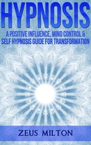 Hypnosis: A Positive Influence, Mind Control and Self-Hypnosis