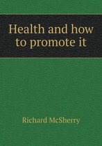 Health and how to promote it