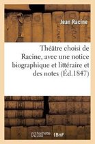 Theatre Choisi de Racine, Avec Une Notice Biographique Et Litteraire Et Des Notes, Par M. Geruzez