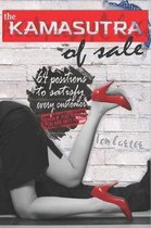 The Kamasutra of Sale: 64 Positions to Satisfy Every Costomers, Even If You Think You Are Not Hung