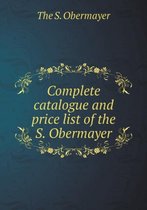 Complete catalogue and price list of the S. Obermayer