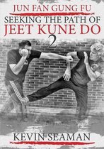 Jun Fan Gung Fu-Seeking the Path of Jeet Kune Do- Jun Fan Gung Fu-Seeking The Path Of Jeet Kune Do 2