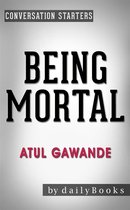 Being Mortal: by Atul Gawande Conversation Starters