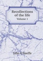Recollections of the life Volume 1