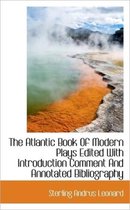 The Atlantic Book of Modern Plays Edited with Introduction Comment and Annotated Bibliography