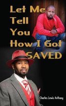 Let Me Tell You How I Got Saved