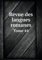 Revue des langues romanes Tome 44