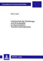 Unsicherheit Der Verteilungs- Und Armutspolitik Im Oekonomischen Transformationsprozess