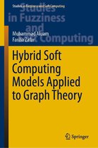 Studies in Fuzziness and Soft Computing 380 - Hybrid Soft Computing Models Applied to Graph Theory