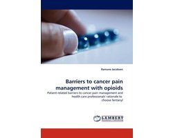 Barriers to Cancer Pain Management with Opioids
