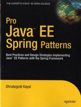 Pro Java EE Spring Patterns: Best Practices and Design Strategies Implementing Java EE Patterns with the Spring Framework