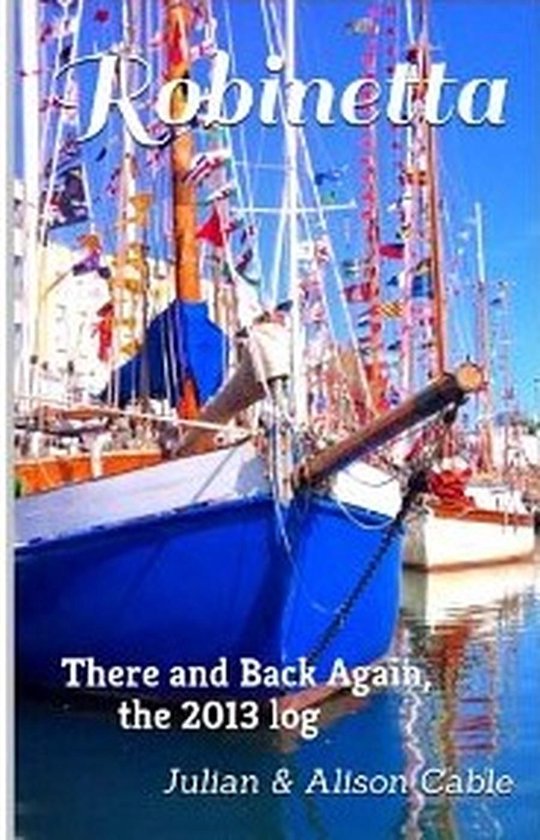 Robinetta 2 - Robinetta, There and Back Again, the 2013 log - cover
