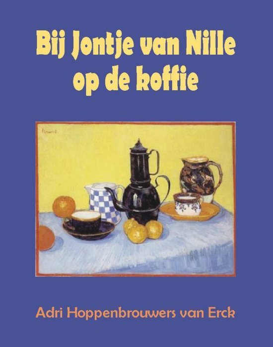 Cover van het boek 'Bij Jontje van Nille op de koffie / druk 1' van A. Hoppenbrouwers van Erck