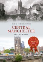 Through Time - Central Manchester Through Time