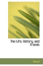 The Life, History, and Travels