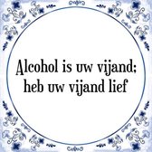 Tegeltje met Spreuk (Tegeltjeswijsheid): Alcohol is uw vijand; heb uw vijand lief + Kado verpakking & Plakhanger