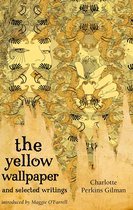 Virago Modern Classics 306 - The Yellow Wallpaper And Selected Writings