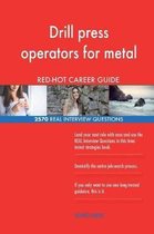 Drill Press Operators for Metal Red-Hot Career; 2570 Real Interview Questions