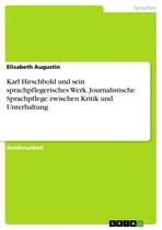 Karl Hirschbold und sein sprachpflegerisches Werk. Journalistische Sprachpflege zwischen Kritik und Unterhaltung
