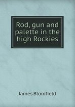 Rod, Gun and Palette in the High Rockies