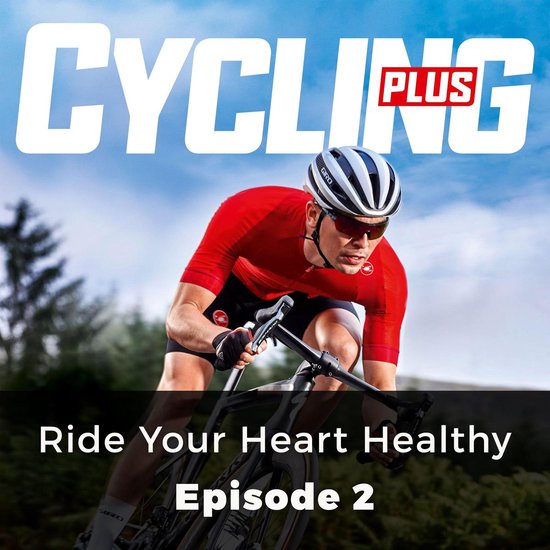 Cycling Plus Ride Your Heart Healthy, Andy Ward 9781987134469