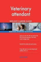 Veterinary Attendant Red-Hot Career Guide; 2533 Real Interview Questions
