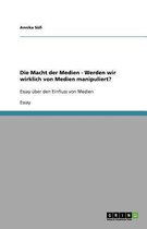 Die Macht der Medien - Werden wir wirklich von Medien manipuliert?