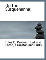 Up the Susquehanna;