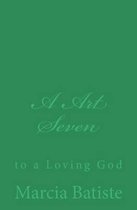 A Art Seven: to a Loving God