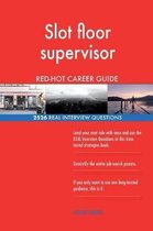 Slot Floor Supervisor Red-Hot Career Guide; 2526 Real Interview Questions