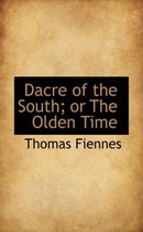 Dacre of the South; Or the Olden Time