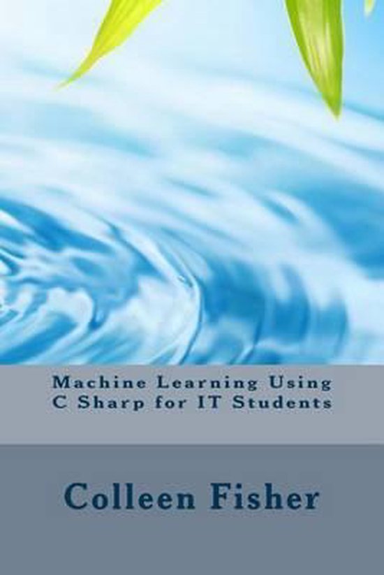 machine-learning-using-c-sharp-for-it-students-9781533043405