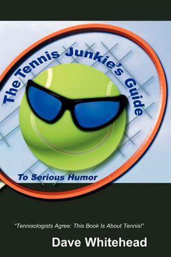 The Tennis Junkie's Guide (To Serious Humor) - cover