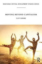 Routledge Critical Development Studies - Moving Beyond Capitalism