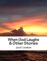 When God Laughs & Other Stories