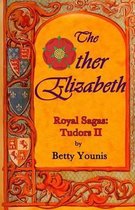 The Other Elizabeth: Royal Sagas