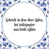 Tegeltje met Spreuk (Tegeltjeswijsheid): Gebruik in deze dure tijden het toiletpapier aan beide zijden! + Kado verpakking & Plakhanger