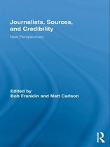 Routledge Research in Journalism - Journalists, Sources, and Credibility