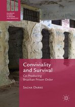 Palgrave Studies in Prisons and Penology - Conviviality and Survival