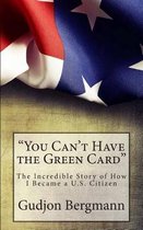 You Can't Have the Green Card