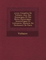 Uvres Completes de Voltaire Avec Des Remarques Et Des Notes Historiques, Scientifiques Et Litt Raires