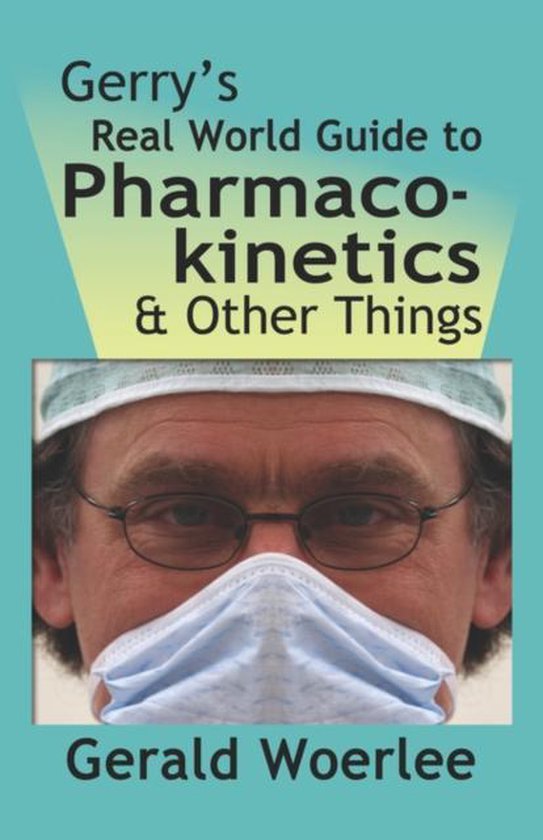 Gerry's Real World Guide to Pharmacokinetics & Other Things - cover
