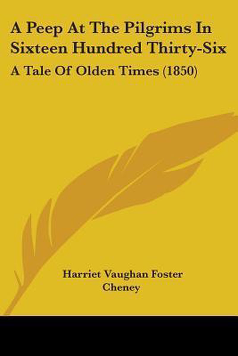 A Peep At The Pilgrims In Sixteen Hundred Thirty-six van Harriet Vaughan Foster Cheney