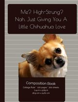 Funny Chihuahua Love Composition Notebook